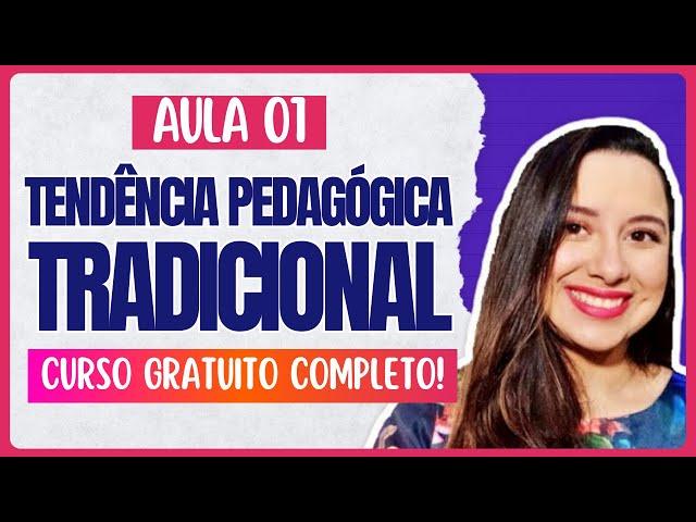 Introdução e Tendência Pedagógica Tradicional | Série Teorias e Tendências Pedagógicas - Aula 01