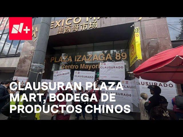 Clausuran Plaza Mart, la gran bodega de productos chinos en CDMX - En Punto