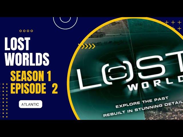 Lost Worlds | ATLANTIC | cities that existed | History Documentary | Season 1 Episode 2