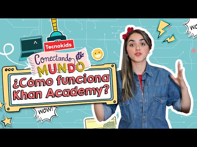 ¿Cómo funciona Khan Academy? | #TecnoKids