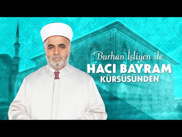 Allah'a yaklaştıran ve uzaklaştıran davranışlar - Doç. Dr. Burhan İşliyen