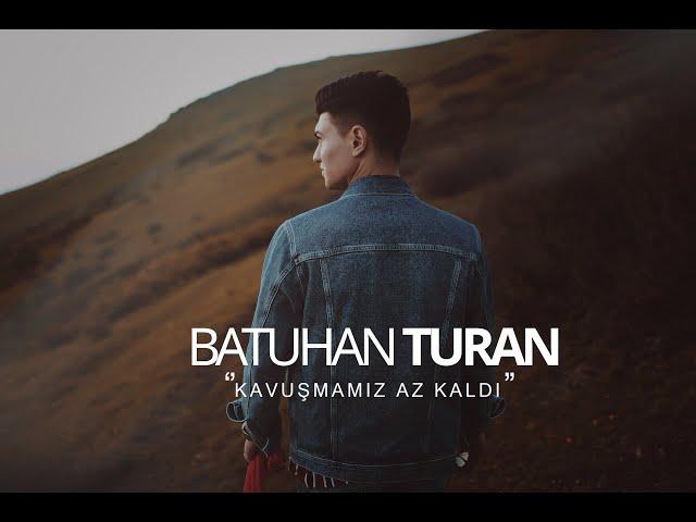 Batuhan Turan - Kavuşmamız Az Kaldı 2020 (Official Video)