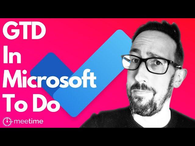 Getting Things Done In Microsoft To Do