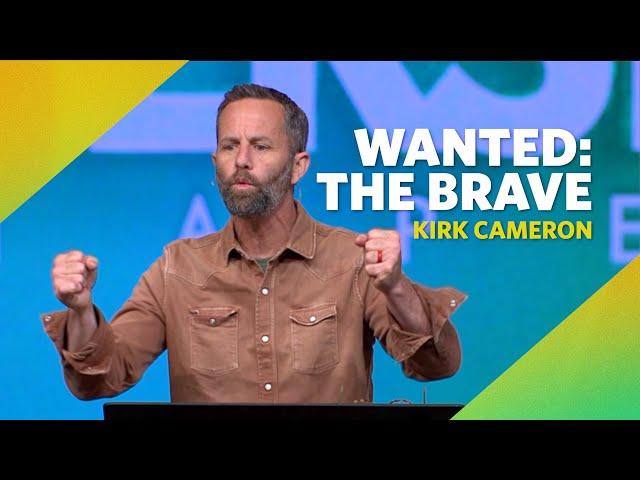 Wanted: The Brave  |  Joshua 1:9  |  Kirk Cameron