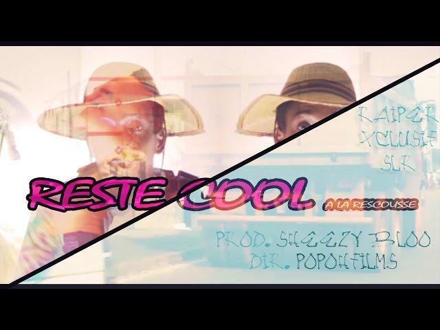 Reste Cool - Raiper feat Xclusif x SLR #ALARESCOUSSE