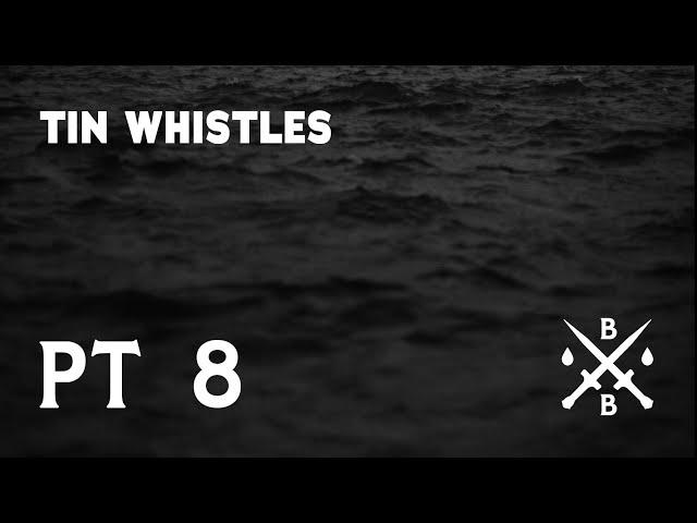 The Tin Whistles, pt. 8 | Blood & Blades (feat. Troy Lavallee, Joe O'Brien, Ross Bryant)