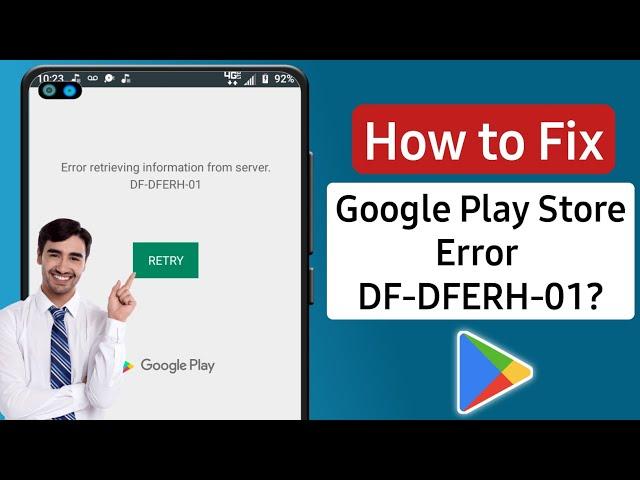 How to fix error retrieving information from server df-dferh-01 google play store error problem