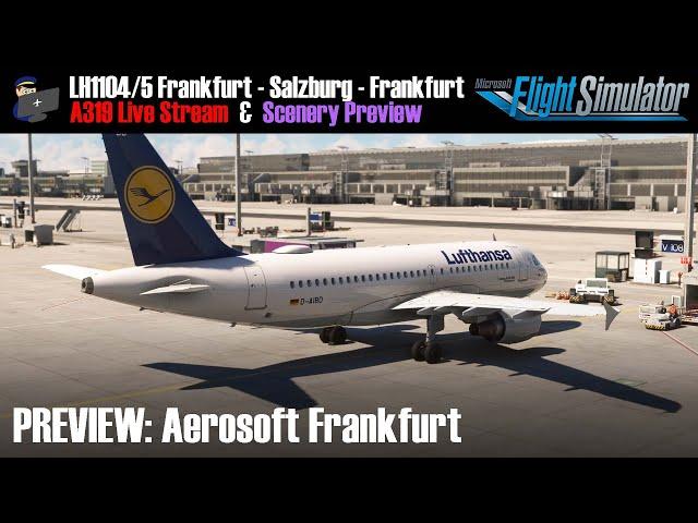 MSFS | GIVEAWAY & PREVIEW: Aerosoft Frankfurt | A319 | LH1104/5 Frankfurt - Salzburg - Frankfurt