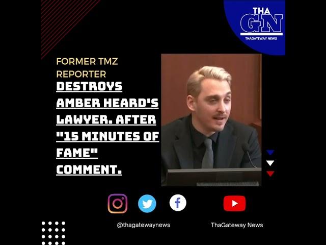 Fmr TMZ producer Destroys Amber Heard's lawyer after  "15 mins of fame" comment 