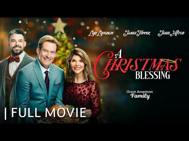 A Christmas Blessing | Full Movie | Starring Lori Loughlin & James Tupper