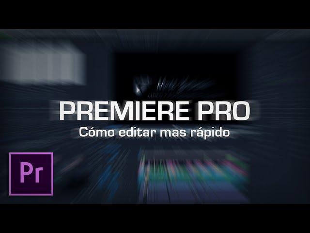 COMO EDITAR 5 VECES MAS RÁPIDO EN PREMIERE PRO