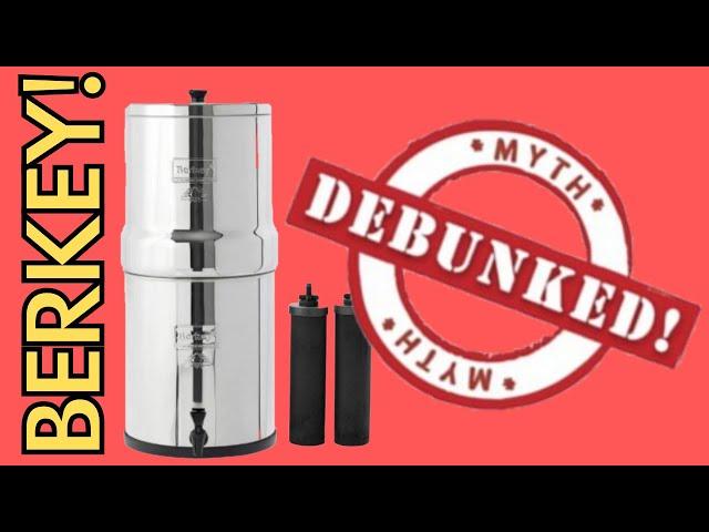 BERKEY WATER FILTER MYTH DEBUNKED!