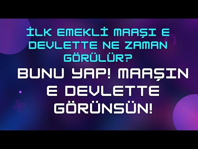 İlk Emekli Maaşı E-devlette Ne Zaman Görülür & Bunu Yap Hızlandır