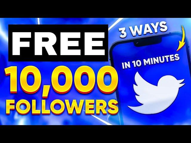 HOW TO GET 10 000 FREE FOLLOWERS ON TWITTER IN 12 MINUTES | 3 WAYS TO GROW ON TWITTER