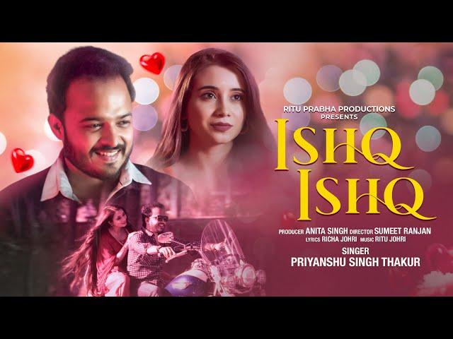 ISHQ ISHQ  | Priyanshu Singh | Ritu Johri | Richa Johri  | @Priyanshumusicindia