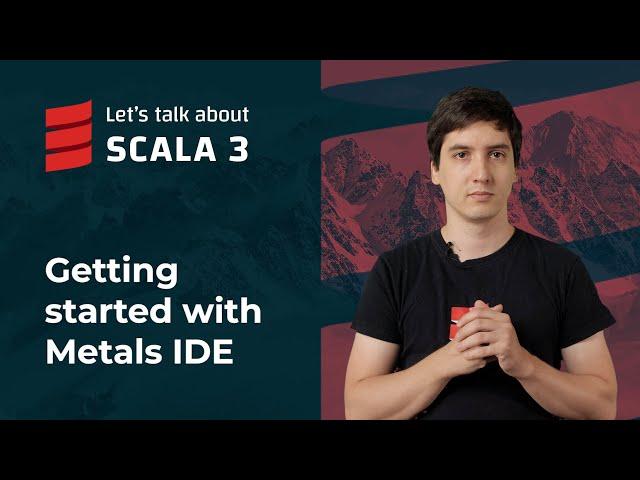 Getting started with Metals IDE | Let's talk about Scala 3