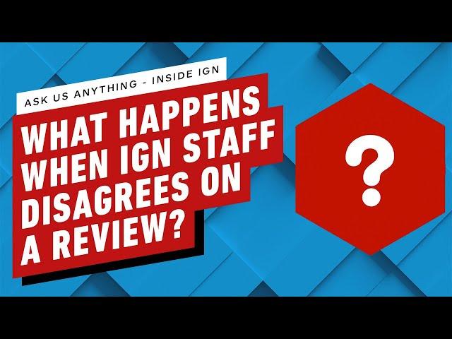 What Happens When IGN's Staff Disagrees On a Review? | IGN AMA