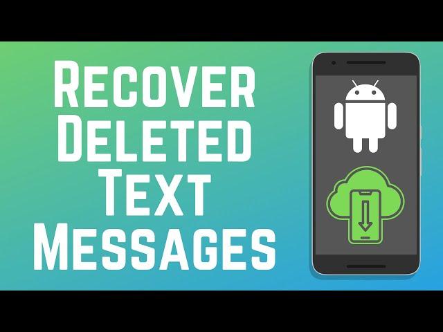 How to Recover Deleted Text Messages on Android in 2024