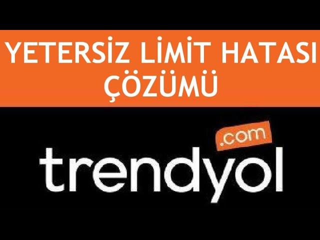 Trendyol Yetersiz Limit Hatası Çözümü