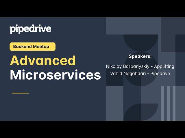 Pipedrive Talks (Prague) - Backend Meetup: Advanced Microservices