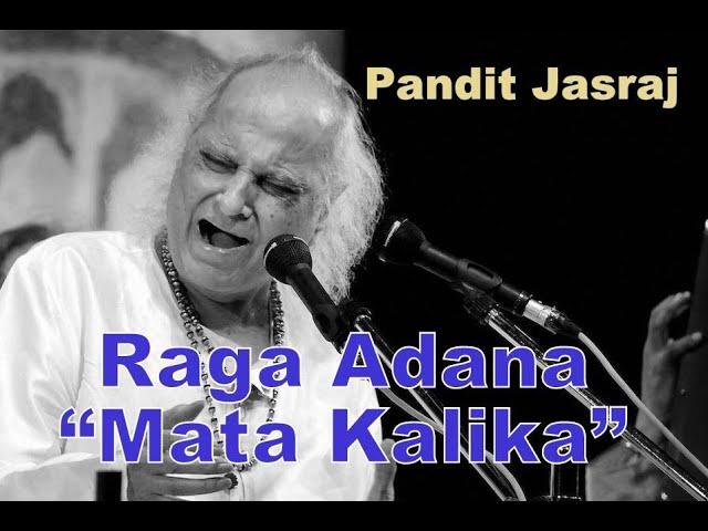 Raga Adana -  "Mata Kalika"  - Pandit Jasraj