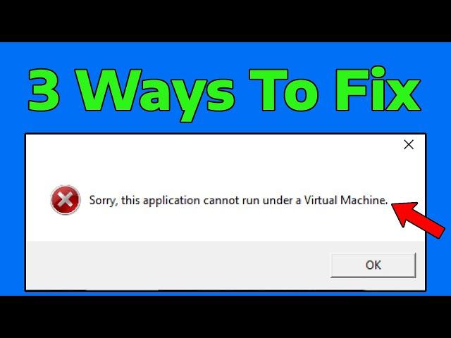 How To Fix Sorry this application cannot run under a Virtual Machine in windows 11