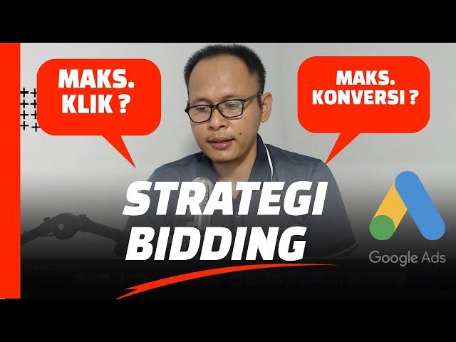 Strategi Bidding Google Ads 2024 - Maksimalkan Konversi atau Klik?