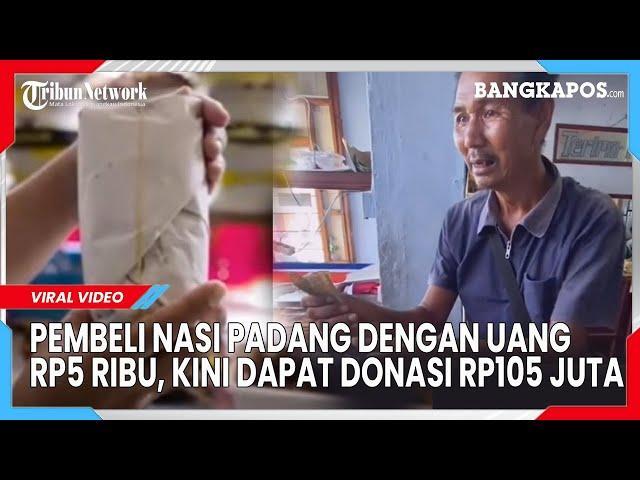 Pembeli Nasi Padang dengan Uang Rp5 Ribu, Kini Dapat Donasi Rp105 juta