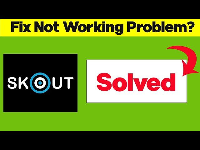 How to Fix SKOUT App Not Working Issue | SKOUT Not Open Problem in Android & Ios
