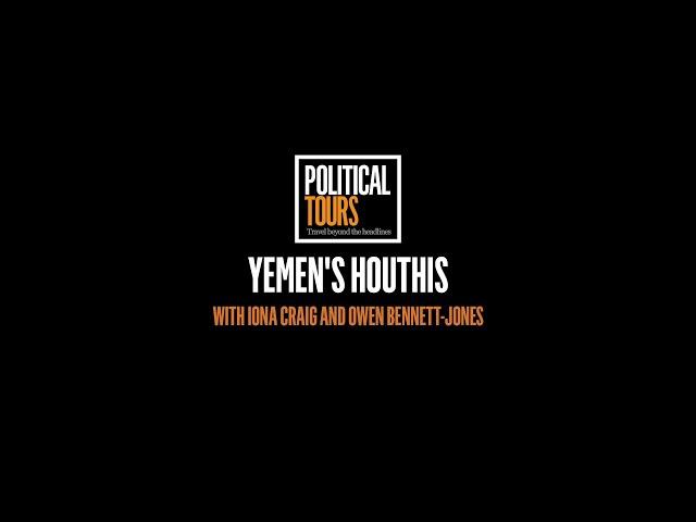 Yemen's Houthis with Iona Craig and Owen Bennett-Jones