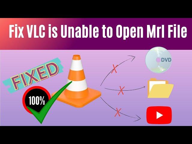 Fixes for VLC is unable to open MRL [File, DVD, YouTube] | 2022 Epic Tutorial