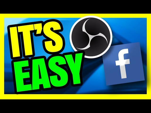 How To Stream On Facebook With OBS - EASY TUTORIAL