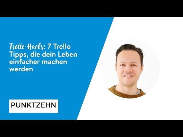 Trello Hacks: 7 Trello Tipps, die dein Leben einfacher machen werden