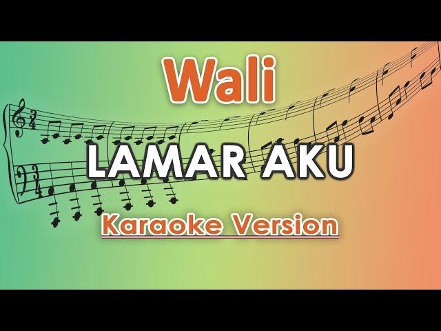 Wali - Lamar Aku (Karaoke Lirik Tanpa Vokal) by regis