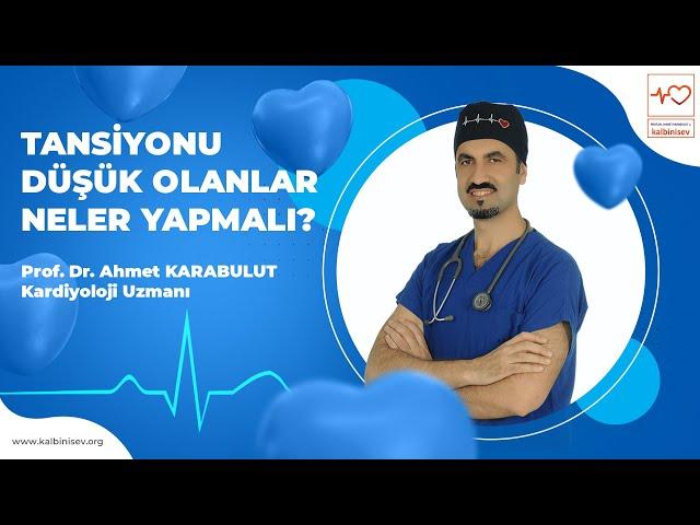 Tansiyonu Düşük Olanlar Neler Yapmalı? - Prof. Dr. Ahmet Karabulut ile Kalbini Sev!