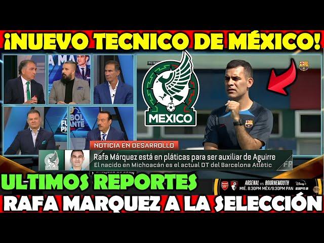  ¡Rafa Márquez REGRESA a la Selección Mexicana! | CONFIRMAN Nuevo TÉCNICO | EXPL0TAN Tras NOTICIA