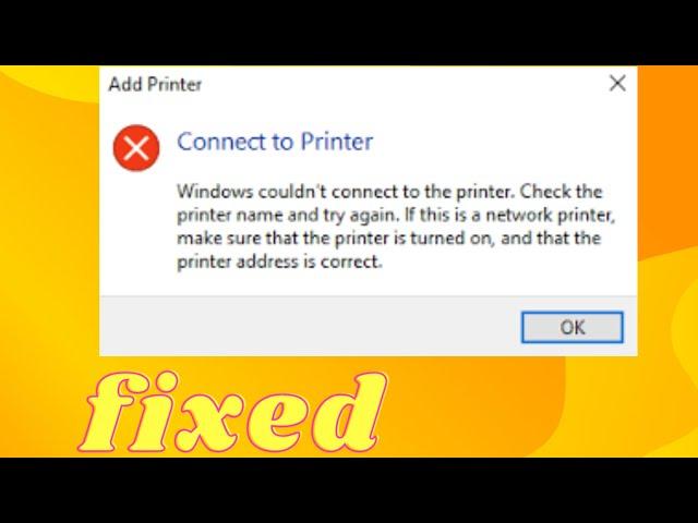 Fix Windows Couldn't Connect to the Printer Check The Printer Name And Try Again | FIXED | 2023