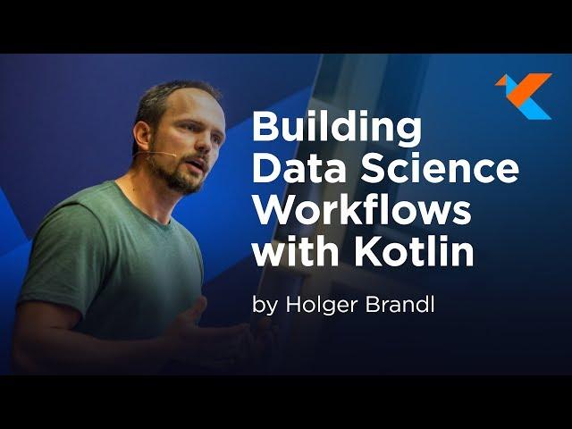 KotlinConf 2018 - Building Data Science Workflows with Kotlin by Holger Brandl