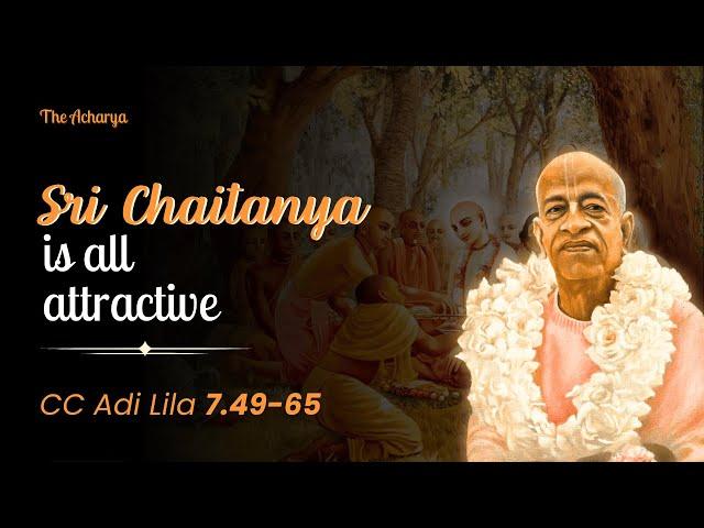 Sri Chaitanya is All Attrctive | Srila Prabhupada | CC Adi Lila 7.49-65