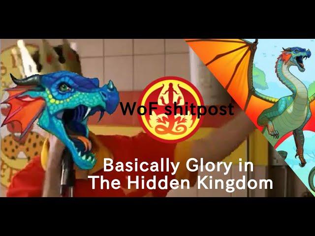 Basically Glory in The Hidden Kingdom |WoF shitpost|