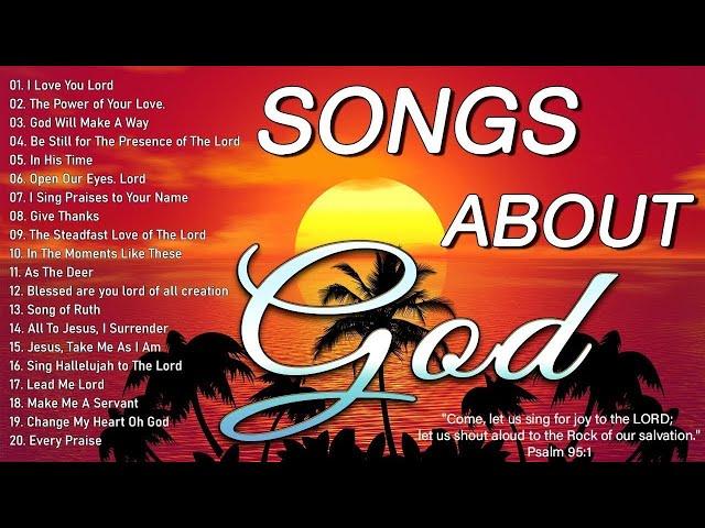 Songs About God Collection  Top 100 Praise And Worship Songs All Time  Nonstop Good Praise Songs