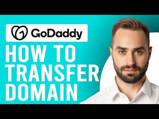 How to Transfer Domain to GoDaddy (Domain Name Transferring Made Easy)