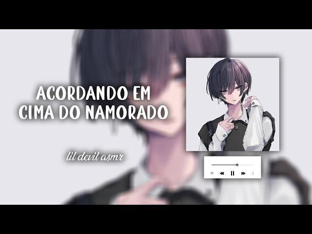 ASMR - ACORDAND0 EM CIMA DO NAMORAD0