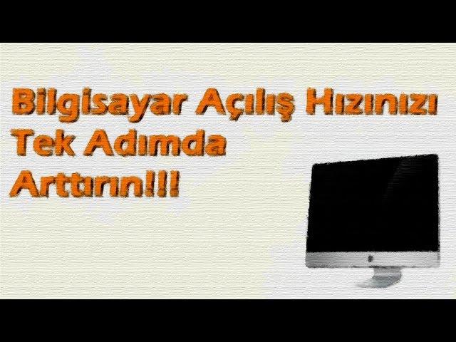 Bilgisayar Açılış Hızını Arttırma