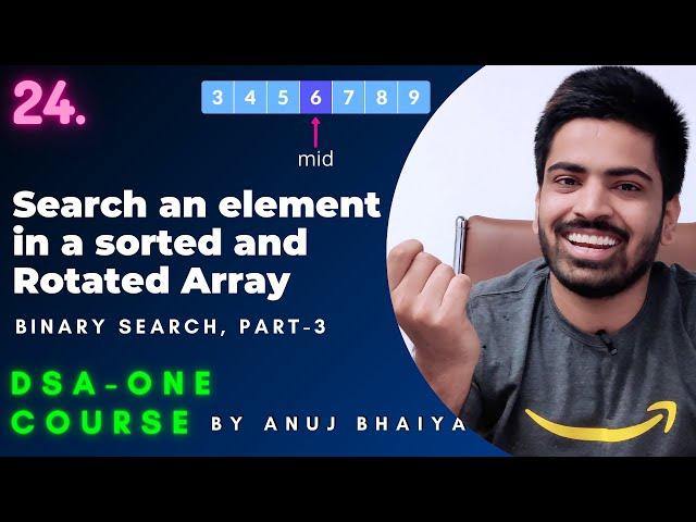 Search an element in a Sorted & Rotated Array | Binary Search, Part 3 | DSA-One Course #24