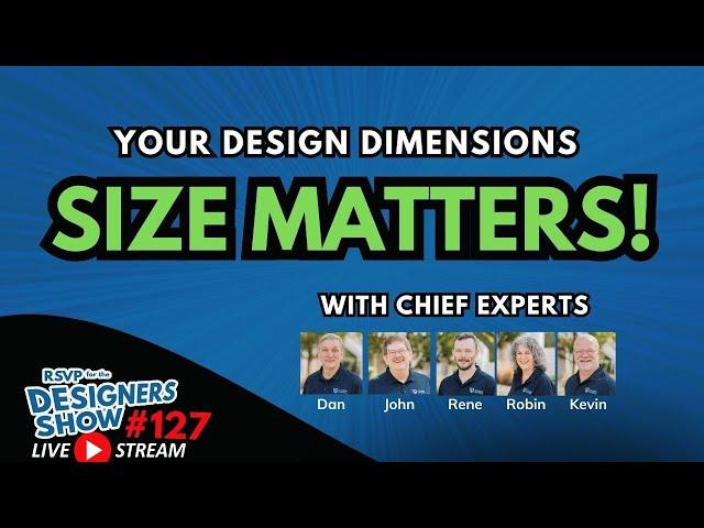 Your Design Dimensions: Size Matters! - Designers Show #127