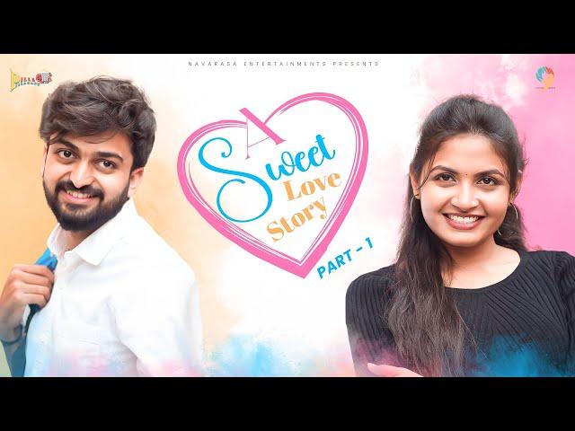 A Sweet Love Story | Part - 1 | Sravanisetty | Vinay | PillaPillagadu49 | Navarasa Entertainment