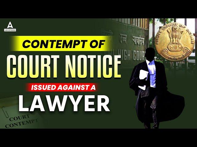 What is Contempt of Court Act ? Contempt of Court Notice issued Against a Lawyer