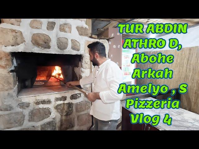 TUR ABDIN ATHRO D , Abohe Arkah  Amelyo , S Pizzeria Vlog 4