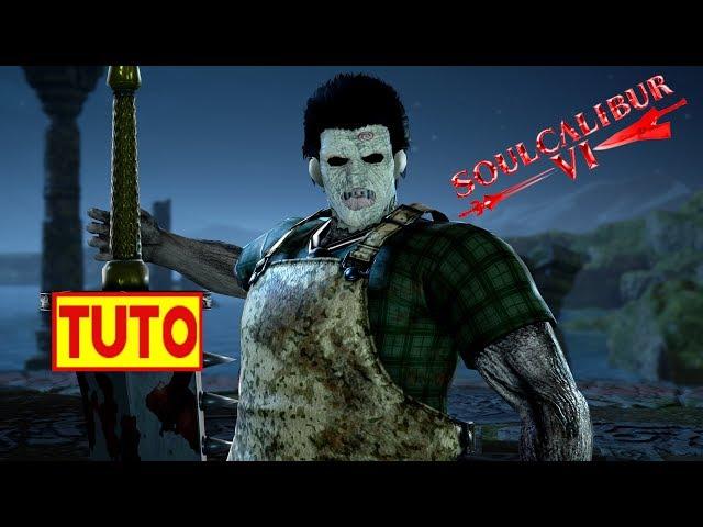 SOULCALIBUR  6 TUTORIAL  : HOW TO MAKE LEATHERFACE